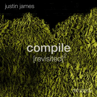 Compile (Revisited) 2 by Justin James