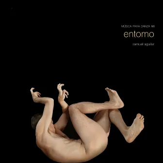 Entomo: Música Para Danza VII by Samuel Aguilar