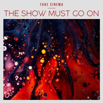 The Show Must Go On by Fake Cinema