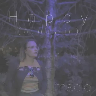 Happy (Acoustic) by Macie