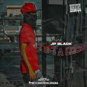 Tu Ta Loco by Jp Black