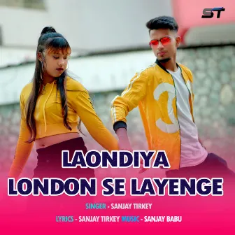 Laondiya London Se Layenge by Sanjay Tirkey