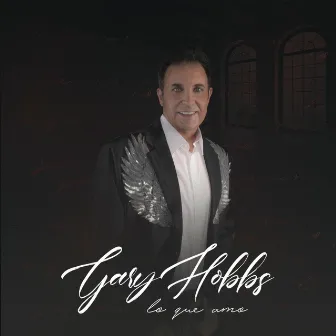 Lo Que Amo by Gary Hobbs