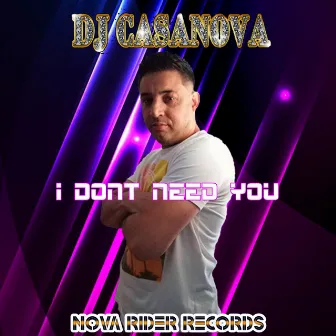 I Dont Need You by Dj Casanova