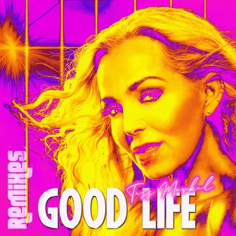 Good Life (Remixes) by Tess Merkel