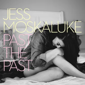 Past The Past by Jess Moskaluke