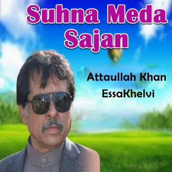 Suhna Meda Sajan by Attaullah Khan Essakhelvi