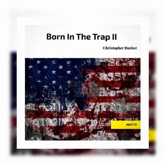 Born in the Trap II by Christopher Rucker