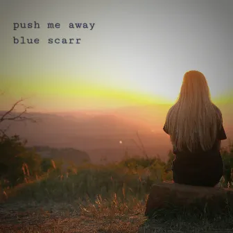 Push Me Away by Blue Scarr