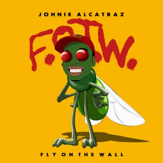 Fly on the Wall by Johnie Alcatraz