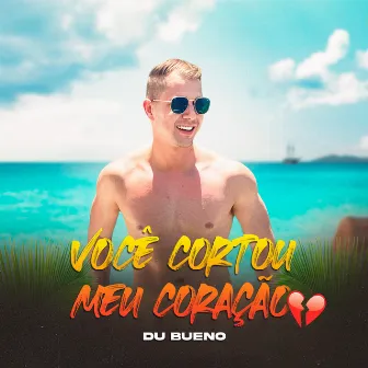 Você Cortou Meu Coração by Du Bueno