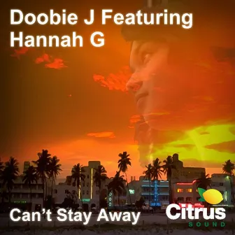 Can't Stay Away by Doobie J