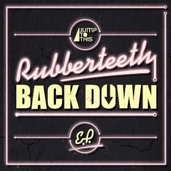 Back Down EP by Rubberteeth