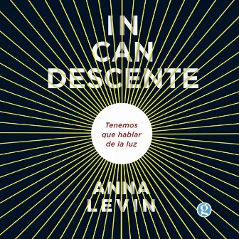 Incandescente (Tenemos que hablar de la luz) by Anna Levin