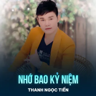 Nhớ Bao Kỷ Niệm by Thanh Ngọc Tiến