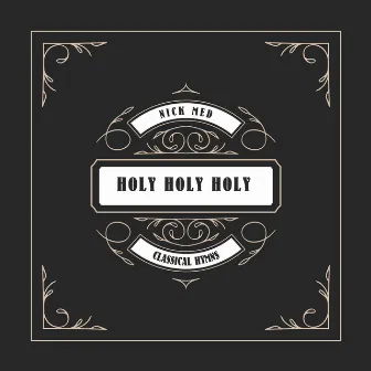 Holy, Holy, Holy by Nick Med