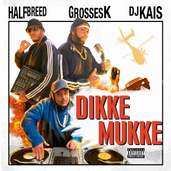 Dikke Mukke by Grosses-K