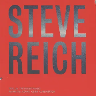 Steve Reich: Tehillim / The Desert Music by Alarm Will Sound