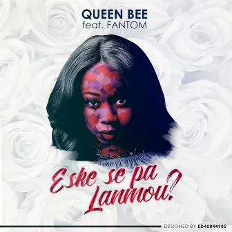 Eske Sa Se Pa Lanmou? by Queen Bee