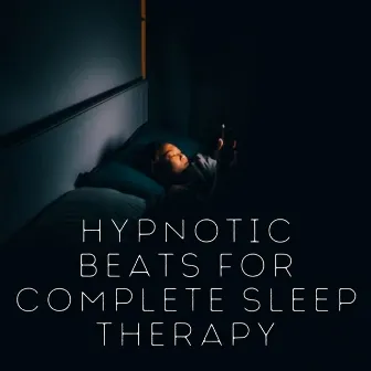 Hypnotic Beats for Complete Sleep Therapy by Sleep Music Guys