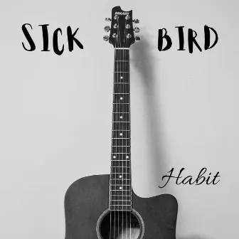 Habit by Sick Bird