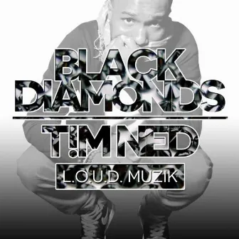 Black Diamonds by T!M NED