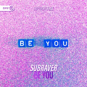 Be You by Subraver