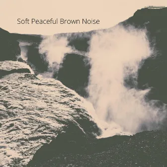 Soft Peaceful Brown Noise by Audioable Noise