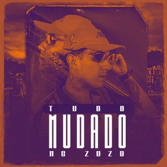 Tudo Mudado by Mc Zozo