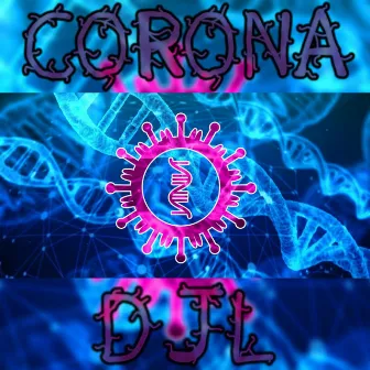 Corona by DJL