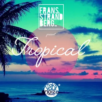 Tropical by Frans Strandberg