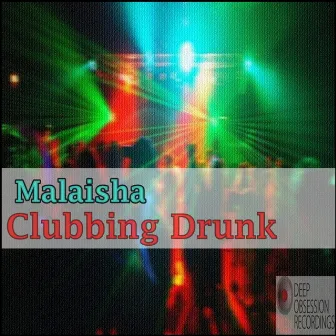 Clubbing Drunk by Malaisha