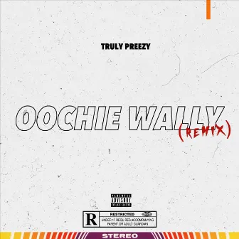 Oochie Wally (Remix) by Truly Preezy