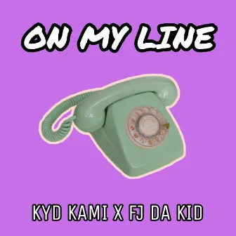 On My Line by Kyd Kami