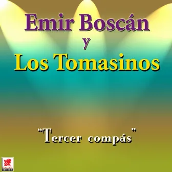 Tercer Compás by Emir Boscán y los Tomasinos