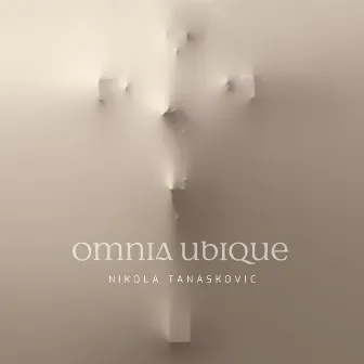 Omnia Ubique by Nikola Tanaskovic