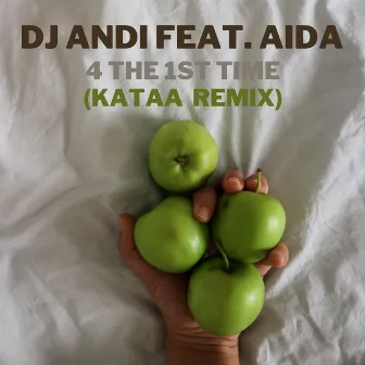 4 The 1st Time (Kataa Remix) by DJ Andi