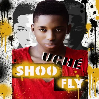 Shoo Fly by Uche