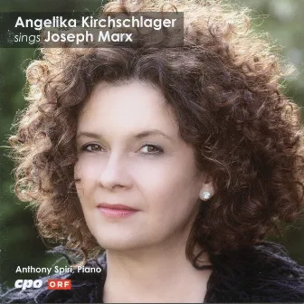 Joseph Marx: Selected Songs by Angelika Kirchschlager