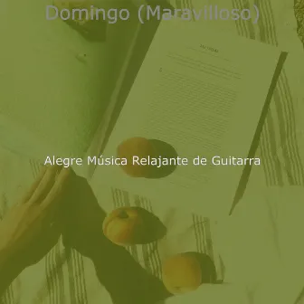 Domingo (Maravilloso) by Alegre Musica Relajante de Guitarra