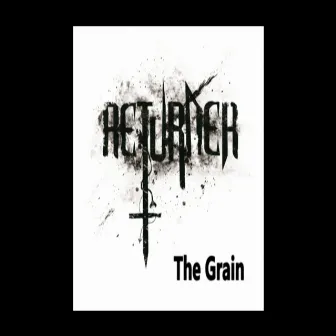 The Grain by Returner