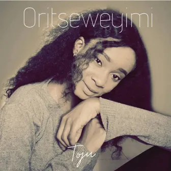 Oritseweyimi by Toju