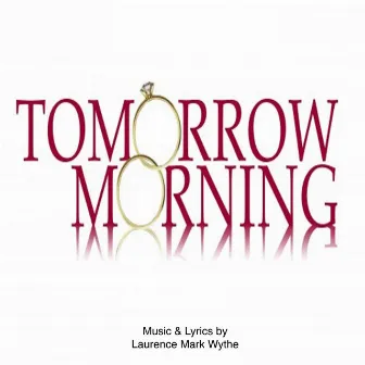 Tomorrow Morning (American Cast Recording) by Laurence Mark Wythe