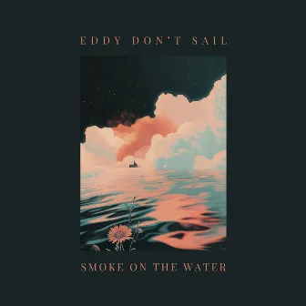 Smoke on the Water - EP by Eddy Don't Sail