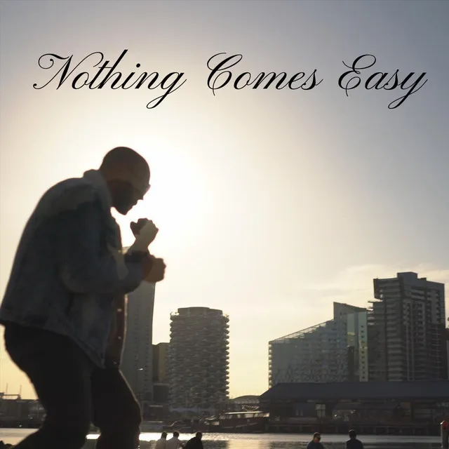 Nothing Comes Easy