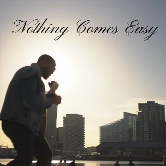 Nothing Comes Easy by Benny Sinclair