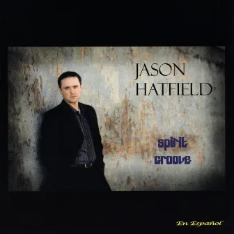 Spirit Groove (Spanish Version) by Jason Hatfield