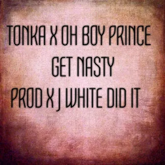 Get Nasty by Tonka