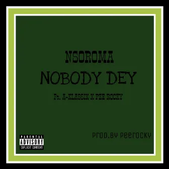 Nobody Dey by Nsoroma