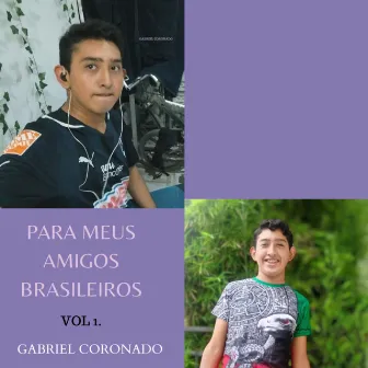 Para Meus Amigos Brasileiros Vol.1 by Gabriel Coronado